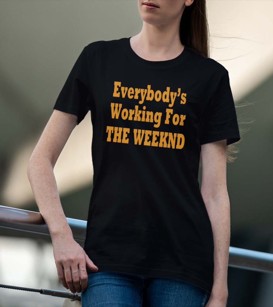 Everybody's Working For The Weeknd Weeknd Merchandise T-Shirt