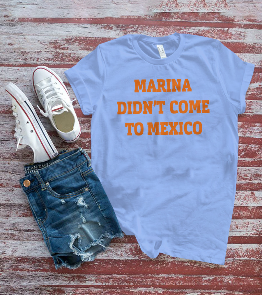 Marina Didn't Come To Mexico Diamandis T-Shirt