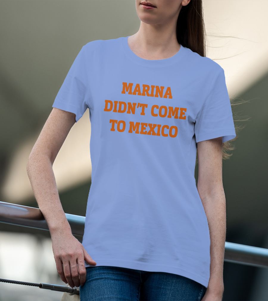 Marina Didn't Come To Mexico Diamandis T-Shirt