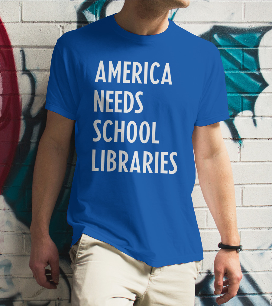 America Needs School Libraries T-Shirt