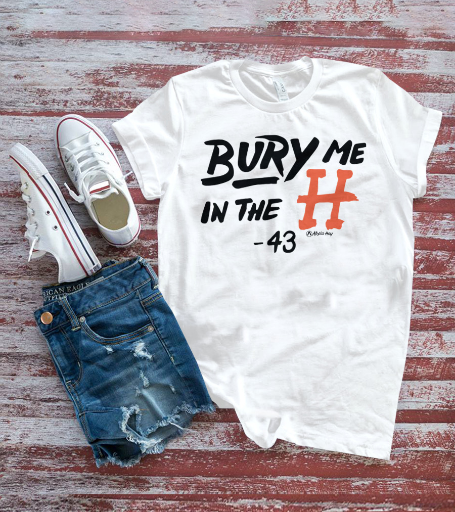Bury Me In The H 43 Átalo Hoy T-Shirt