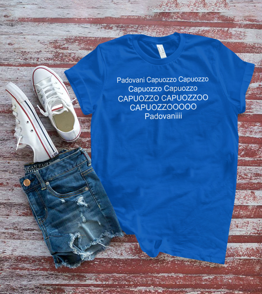 Padovani Capuozzo Capuozzo Capuozzo Capuozzo Capuozzo Capuozzoo Capuozzooooo Padovaniiii T-Shirt