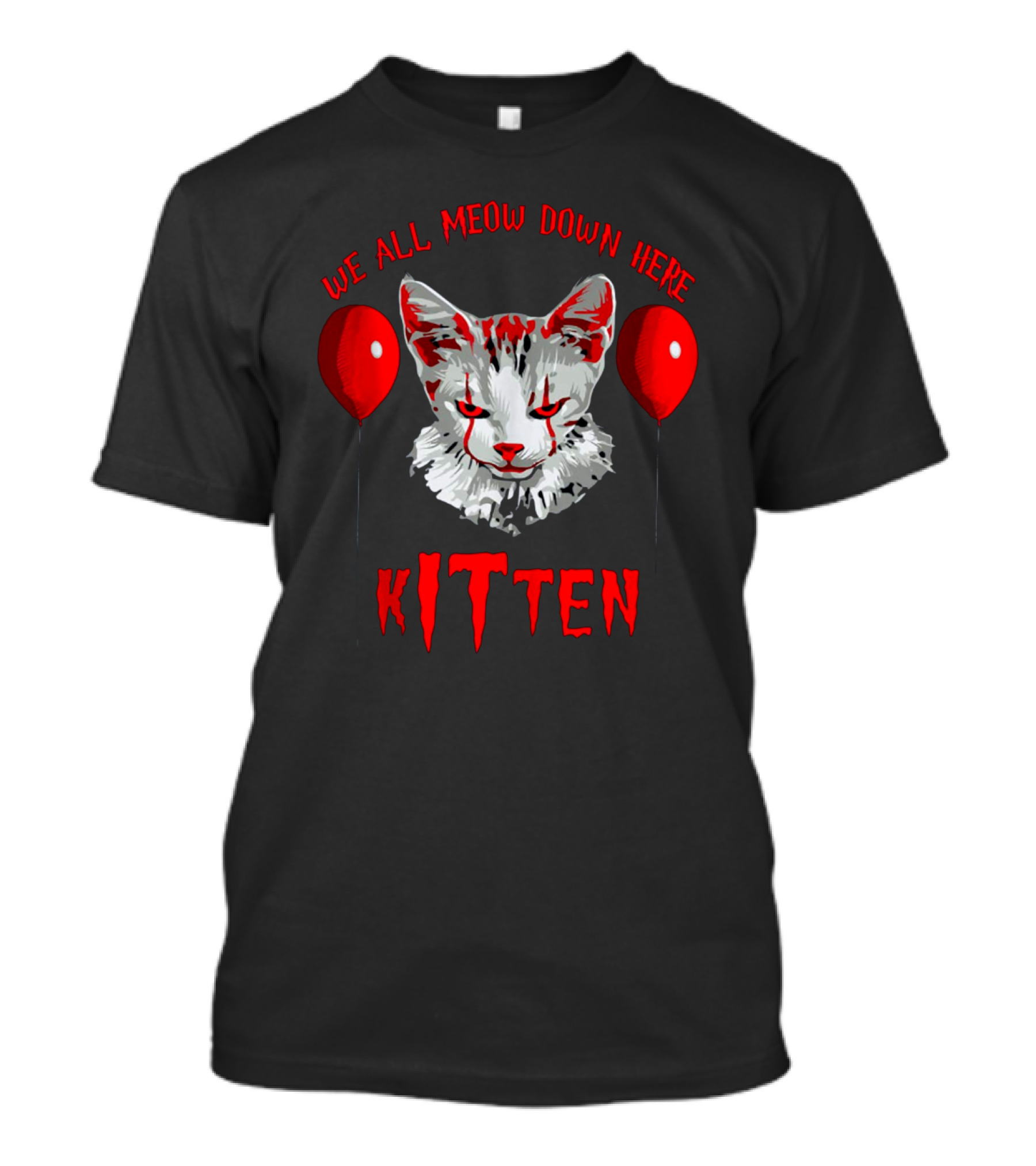 We All MEOW Down Here Kitten Clown Cat With Red Balloons T-Shirt