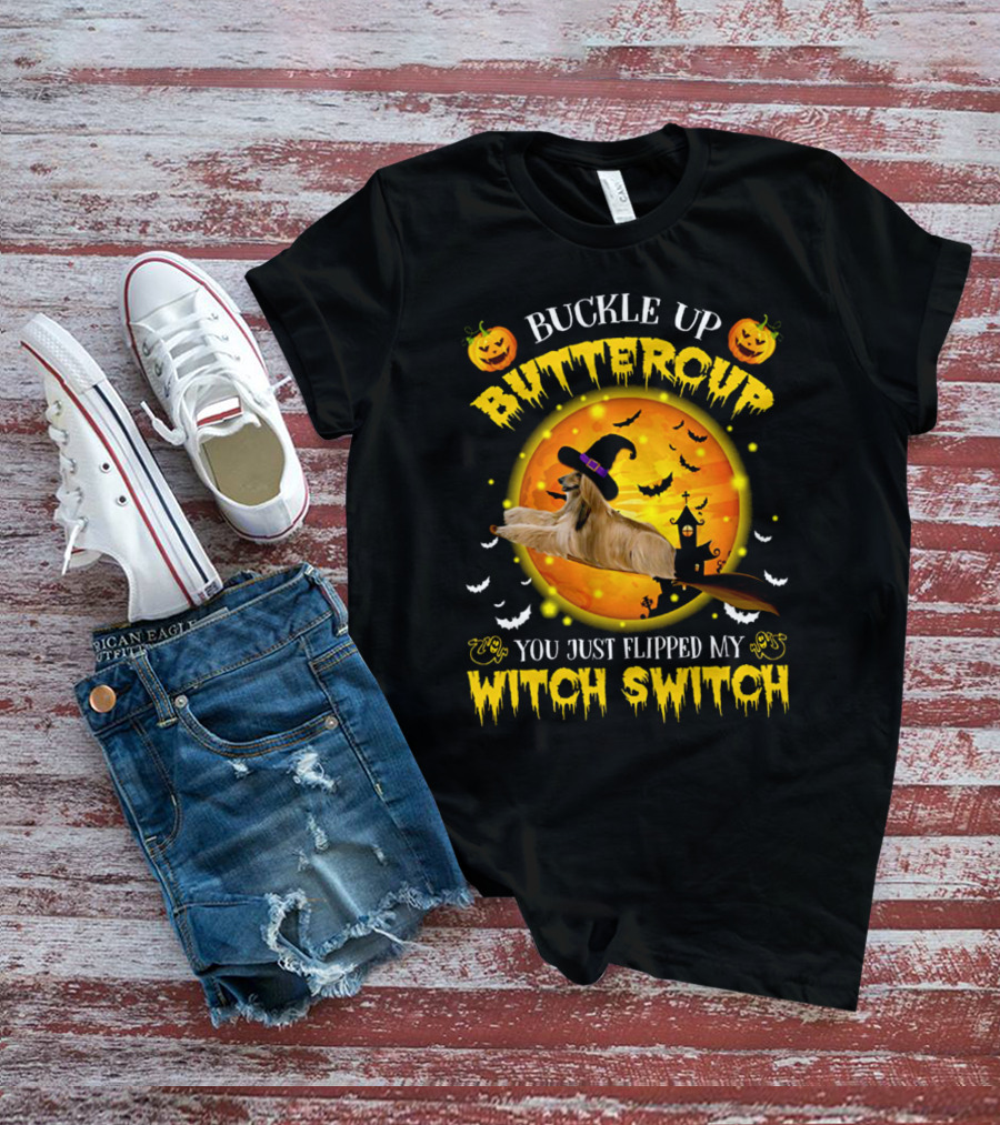 Buckle Up Buttercup You Just Flipped My Witch Switch Afghan Hound Halloween T-Shirt