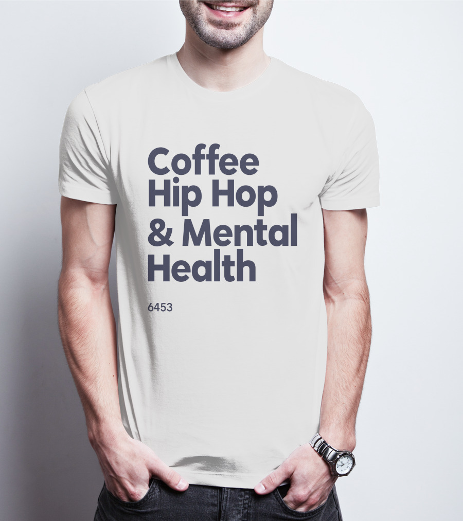 Coffee Hip Hop And Mental Health 6453 T-Shirt