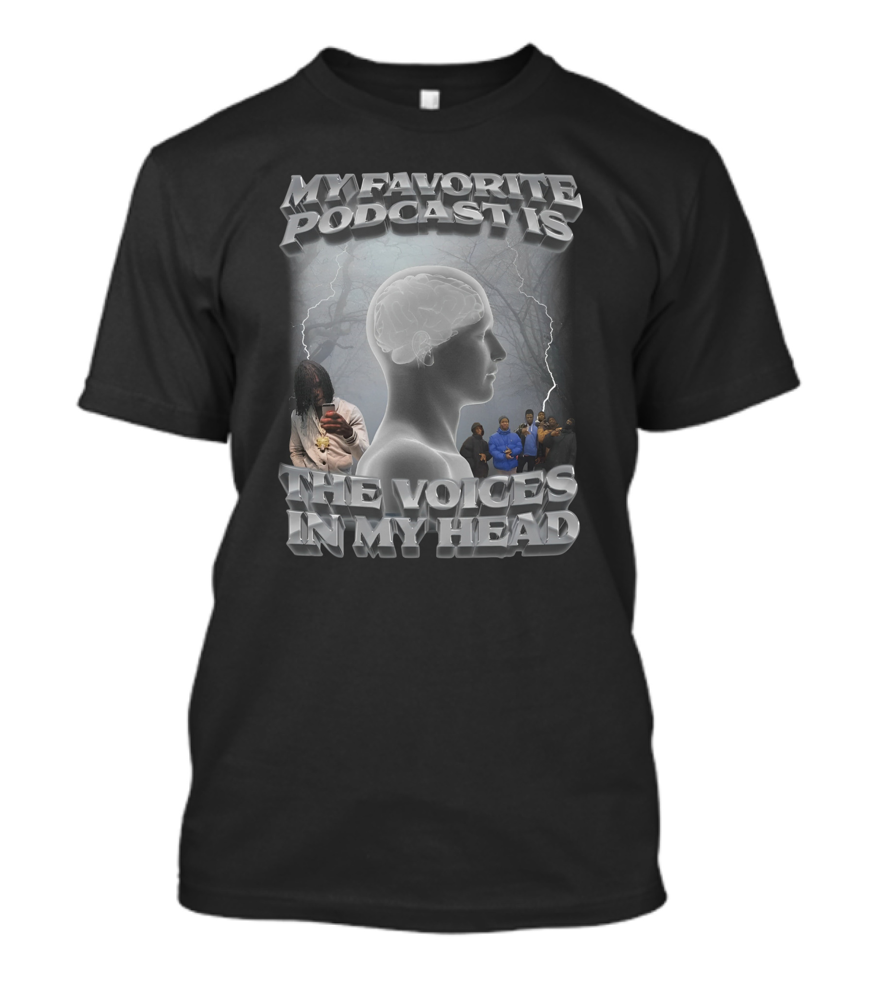 MY FAVORITE PODCAST IS THE VOICES IN MY HEAD MALE FIGURE WITH ELECTRICAL STORM AND GROUP OF PEOPLE T-Shirt