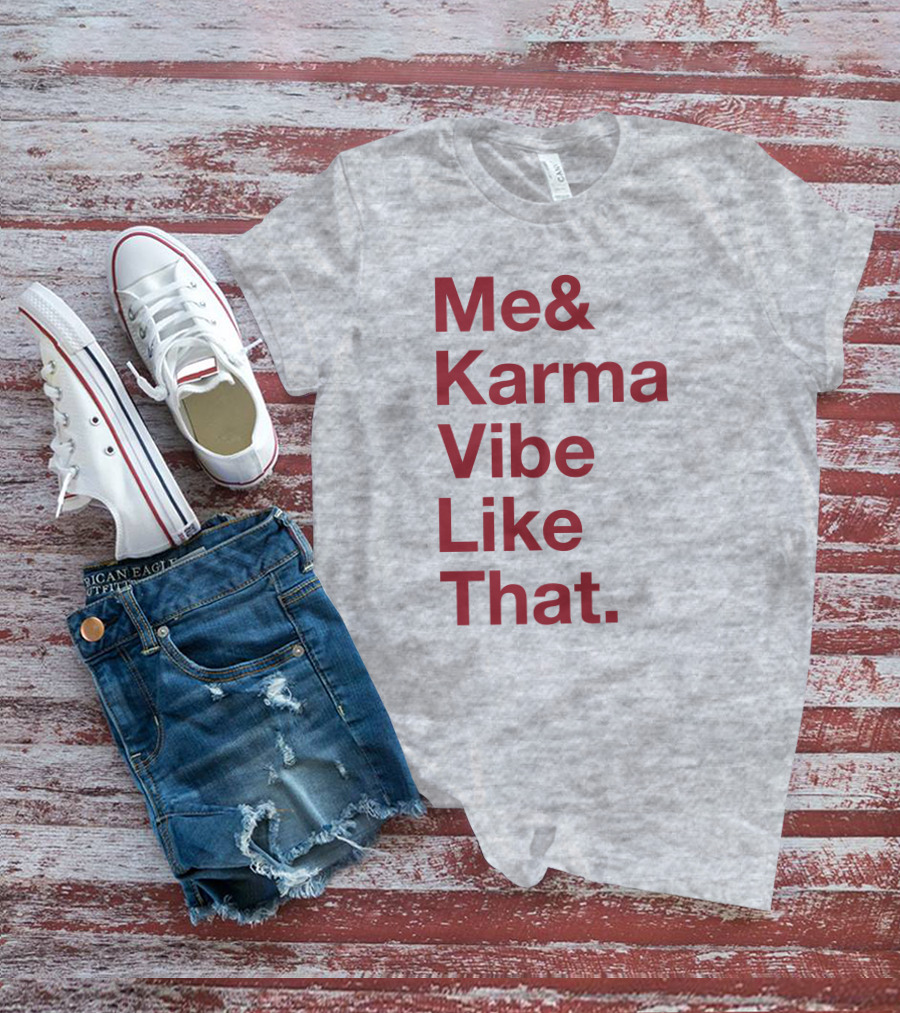 Me And Karma Vibe Like That Text T-Shirt