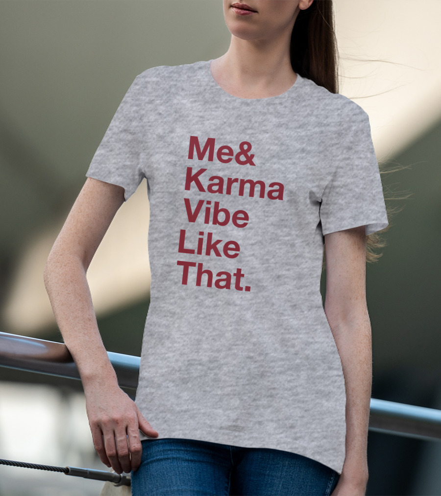 Me And Karma Vibe Like That Text T-Shirt
