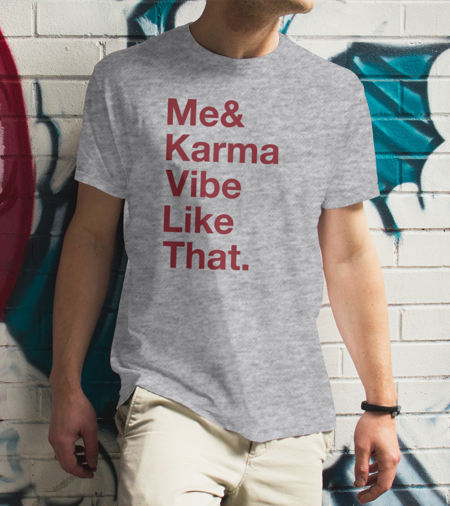 Me And Karma Vibe Like That Text T-Shirt