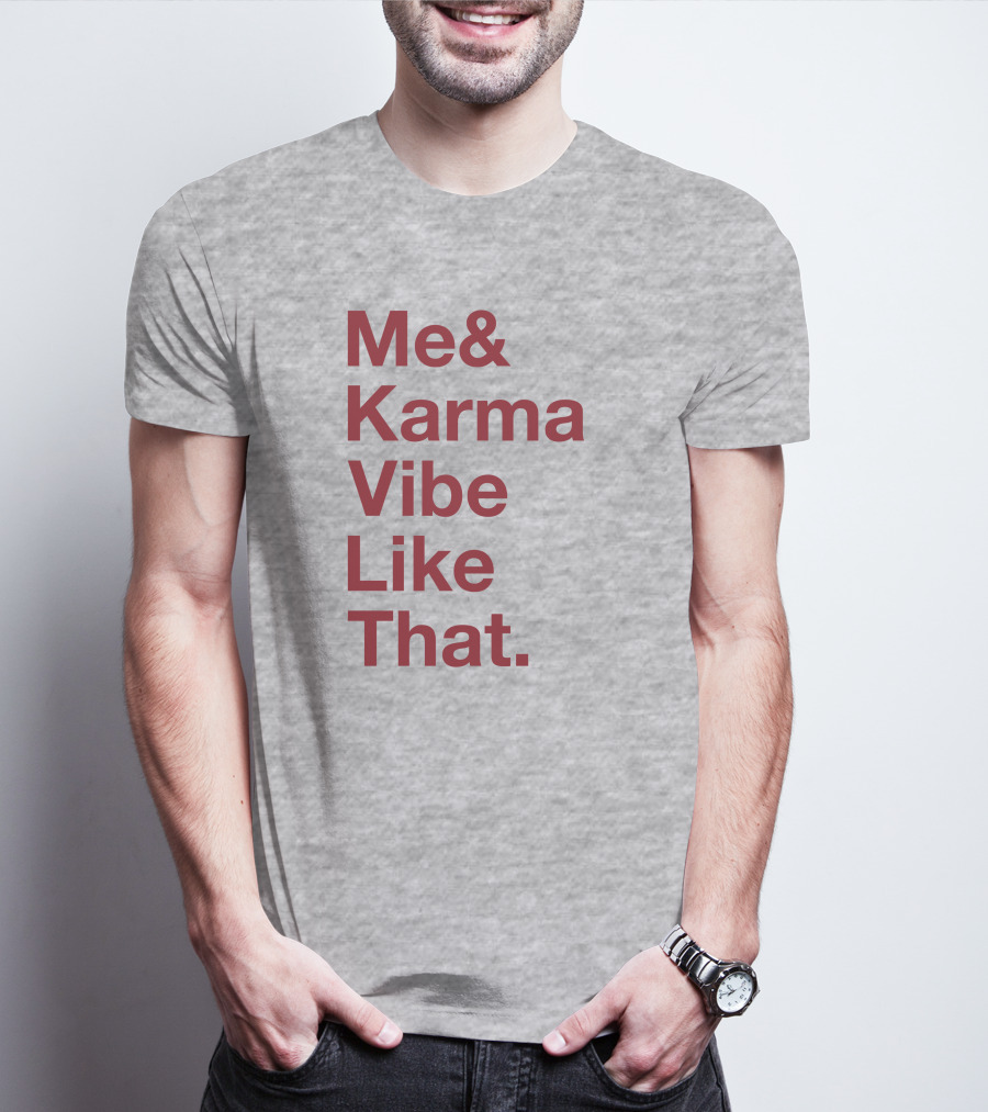 Me And Karma Vibe Like That Text T-Shirt