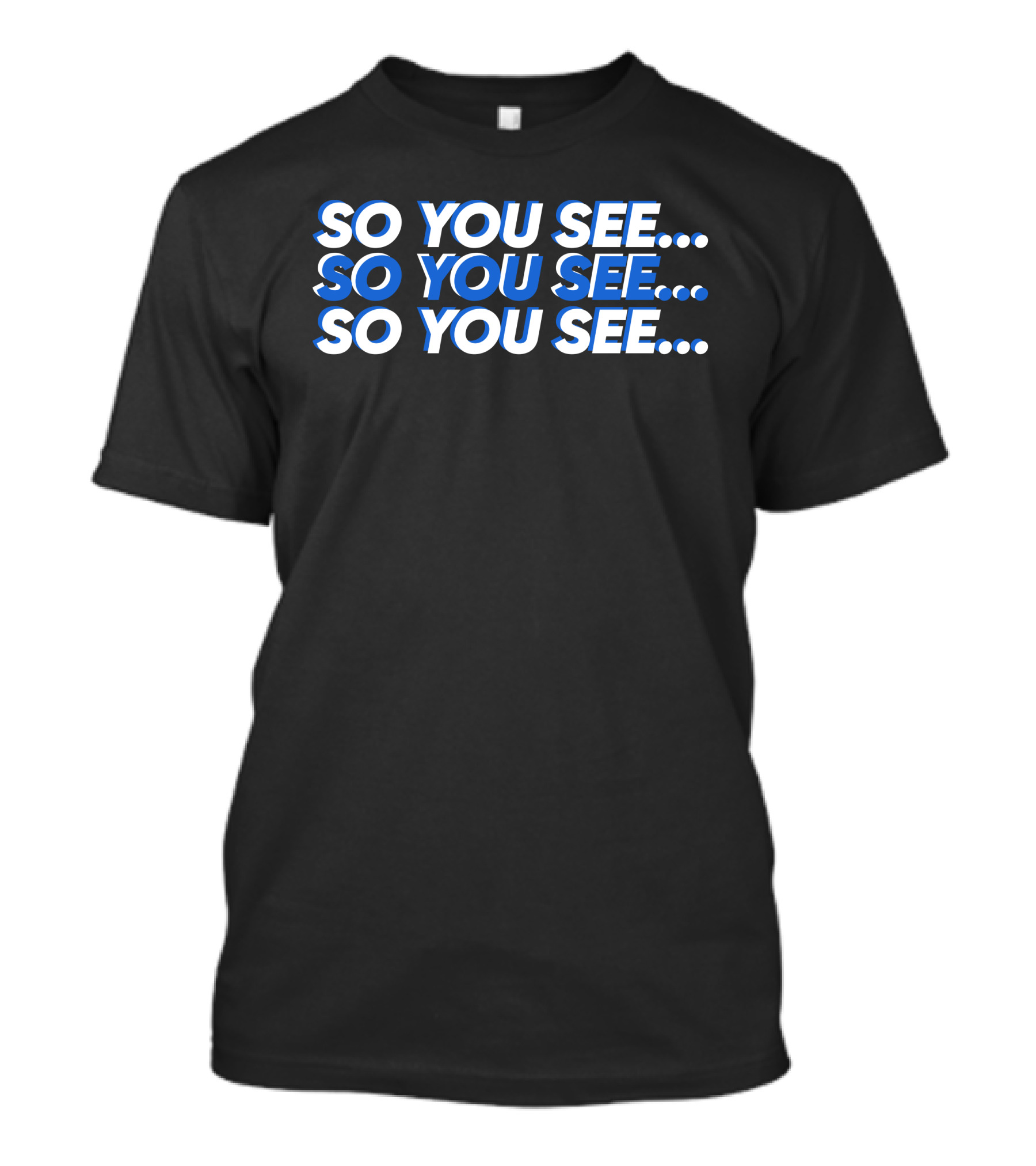 So You See. So You See. So You See. Tri-Color T-Shirt
