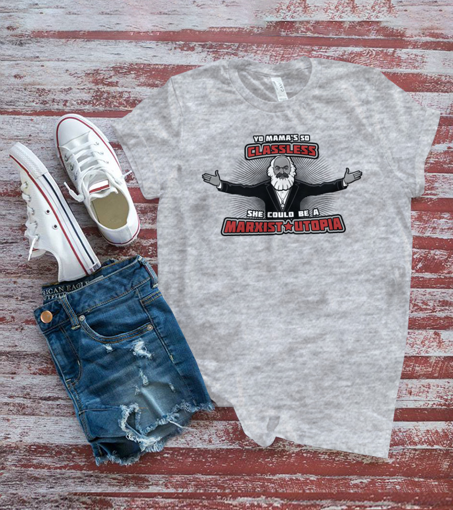 Yo Mama's So Classless She Could Be A Marxist Utopia Karl Marx Cartoon T-Shirt