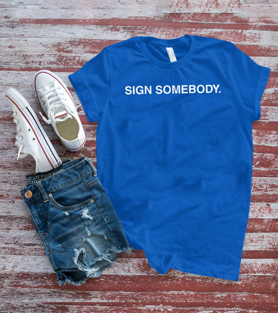 Brett Sign Somebody Sign Somebody T-Shirt