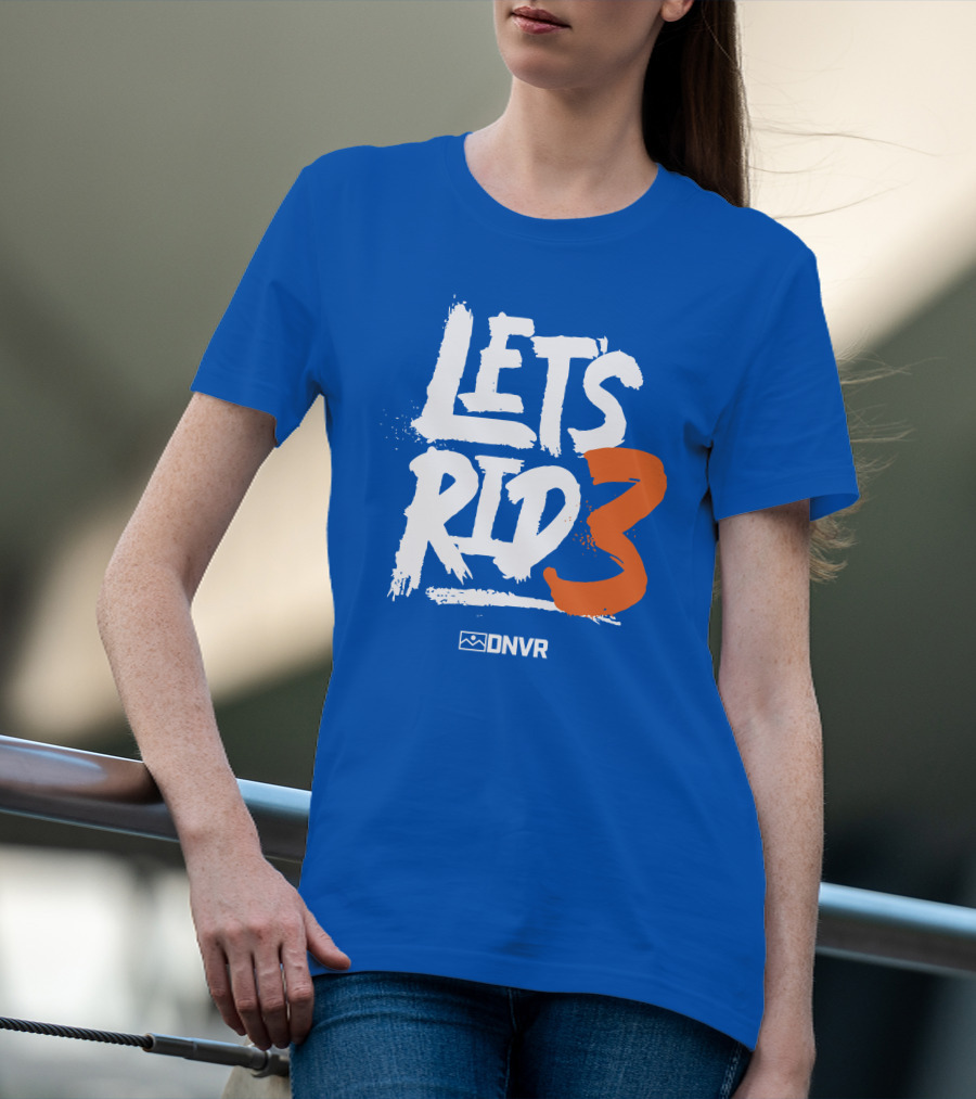 Denver Broncos Lets Ride 3 T-Shirt