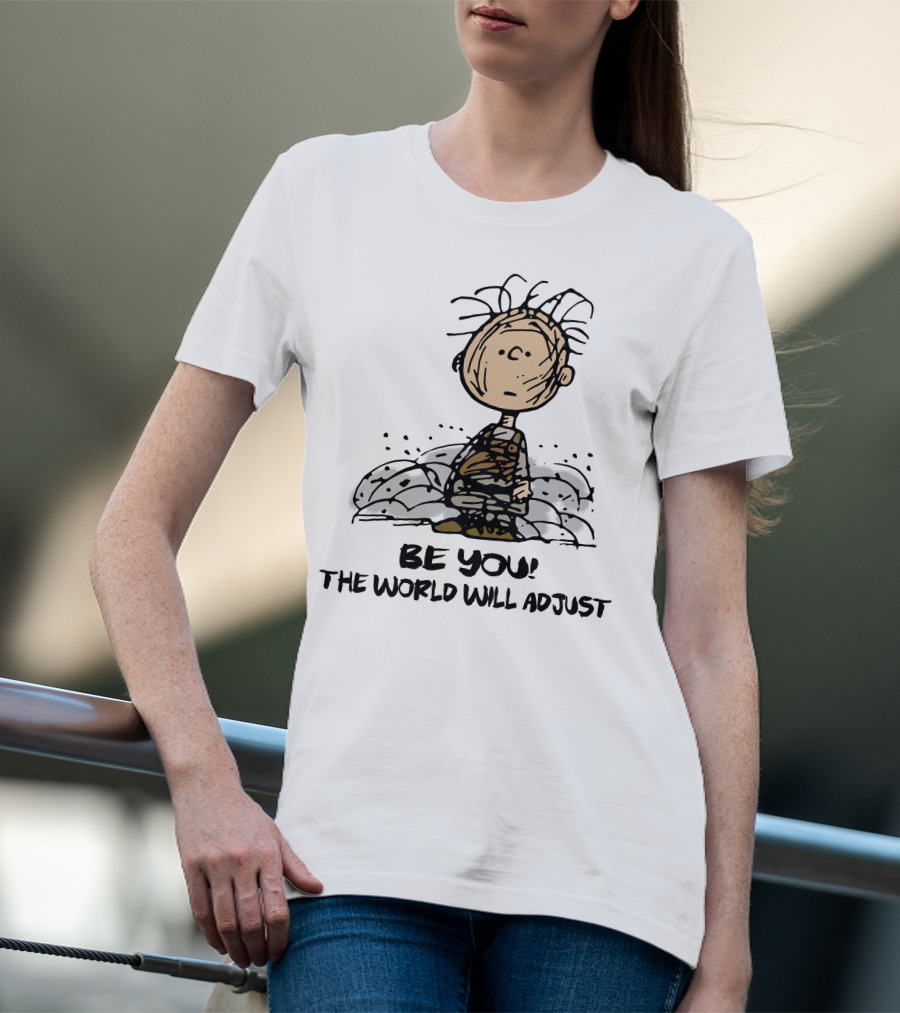 Be You The World Will Adjust Dirty Charlie Brown Peanuts Inspired T-Shirt