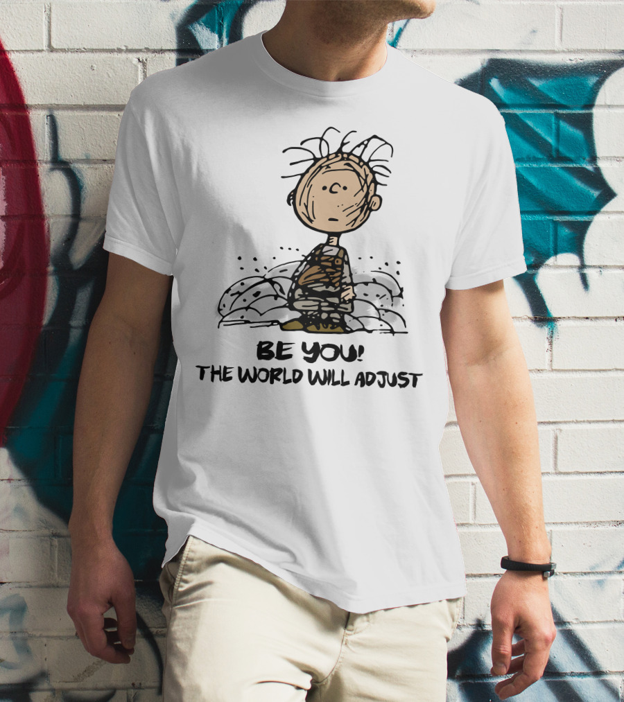 Be You The World Will Adjust Dirty Charlie Brown Peanuts Inspired T-Shirt