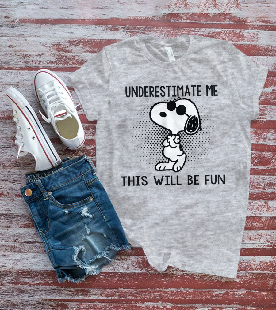 Underestimate Me This Will Be Fun Snoopy Peanuts T-Shirt