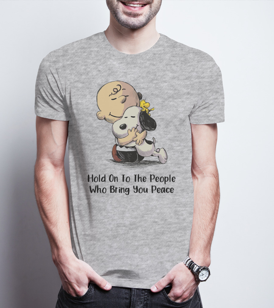 Hold On To The People Who Bring You Peace Charlie Brown Snoopy Woodstock Hug T-Shirt