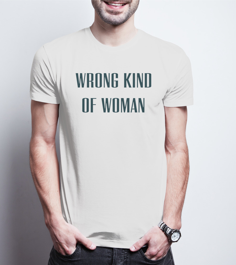 WRONG KIND OF WOMAN Caroline Di Russo T-Shirt