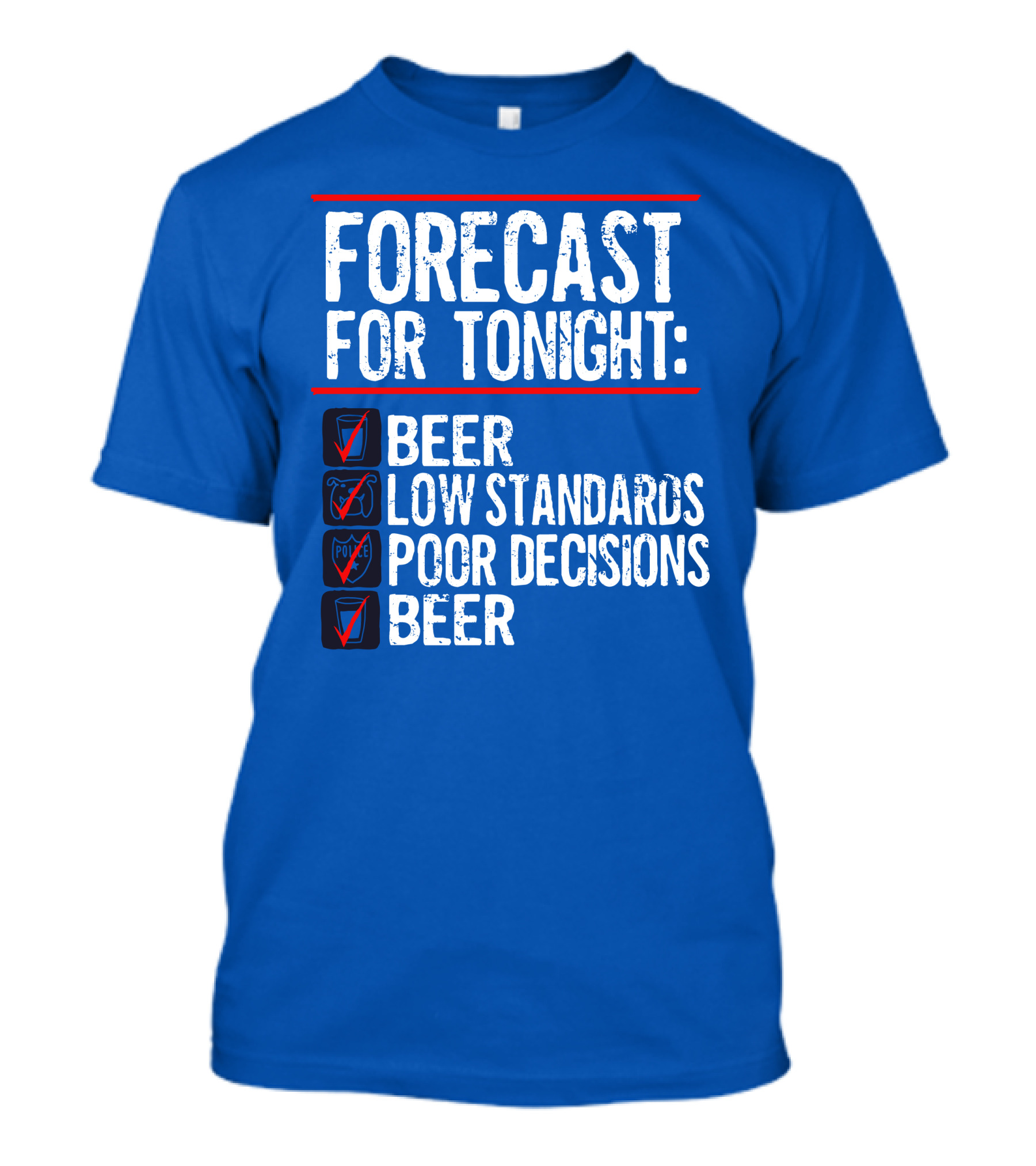 Forecast For Tonight Beer Low Standards Poor Decisions Checklist T-Shirt