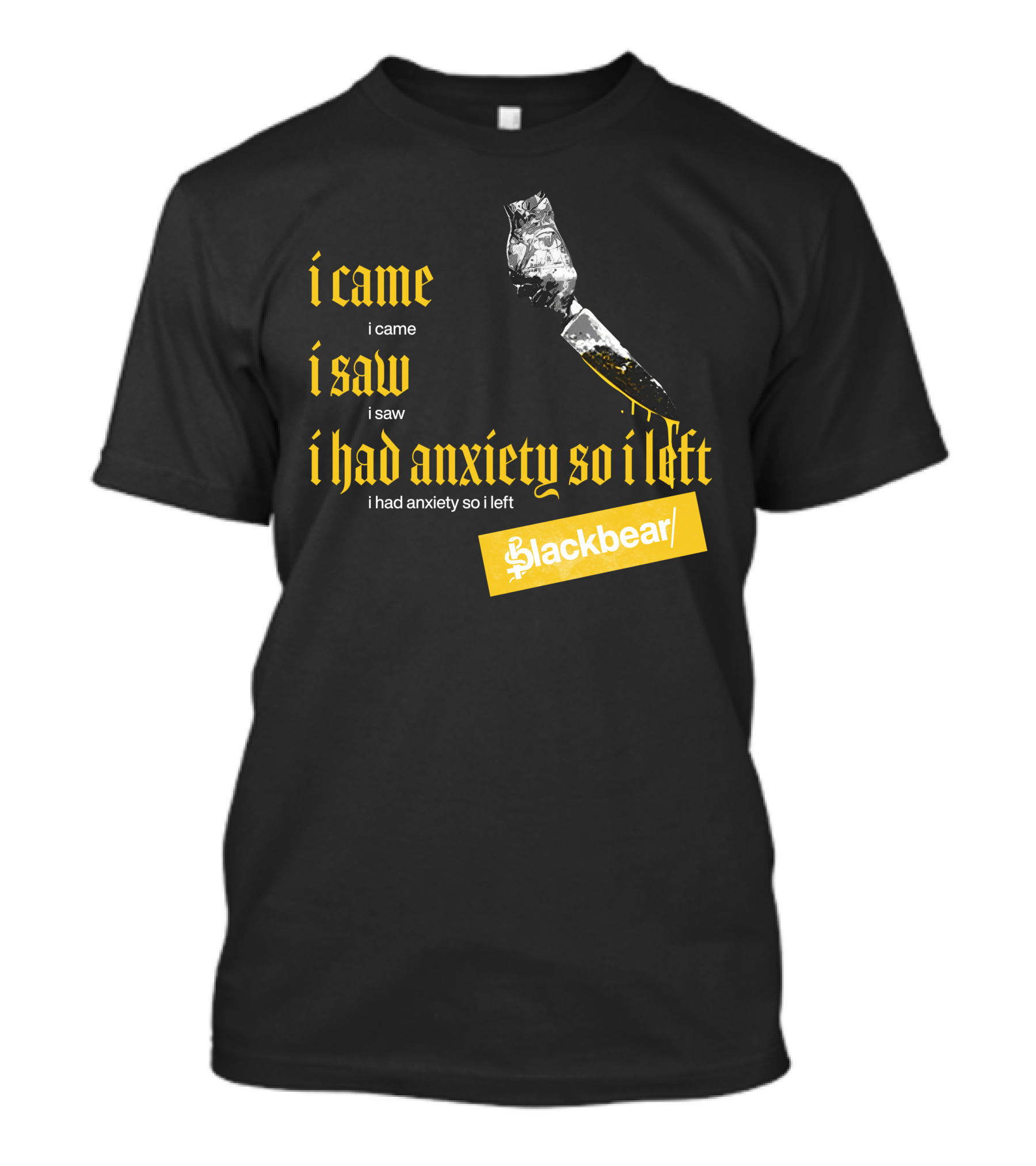 I Came I Saw I Had Anxiety So I Left Blackbear Yellow Text Dagger T-Shirt