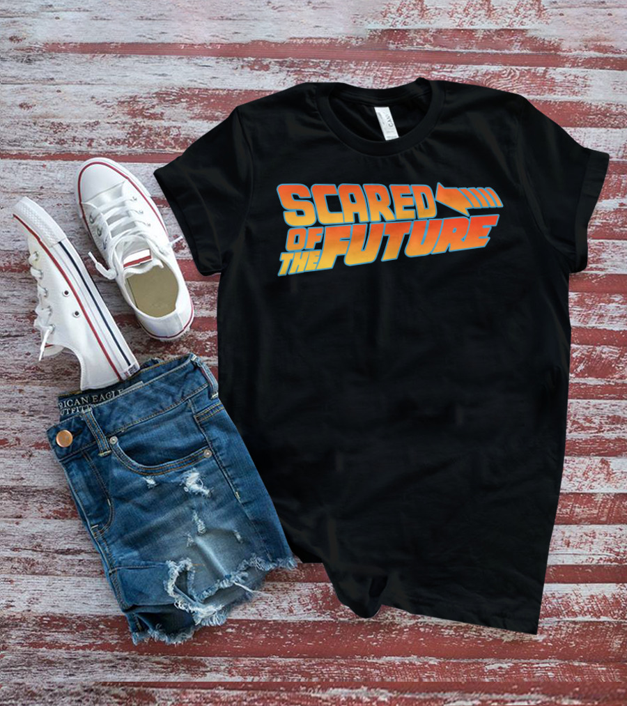 Scared Of The Future Back To The Future T-Shirt