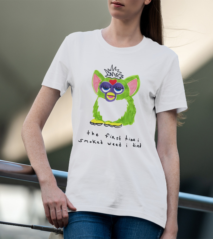 Furby The First Time I Smoked Weed I Died T-Shirt