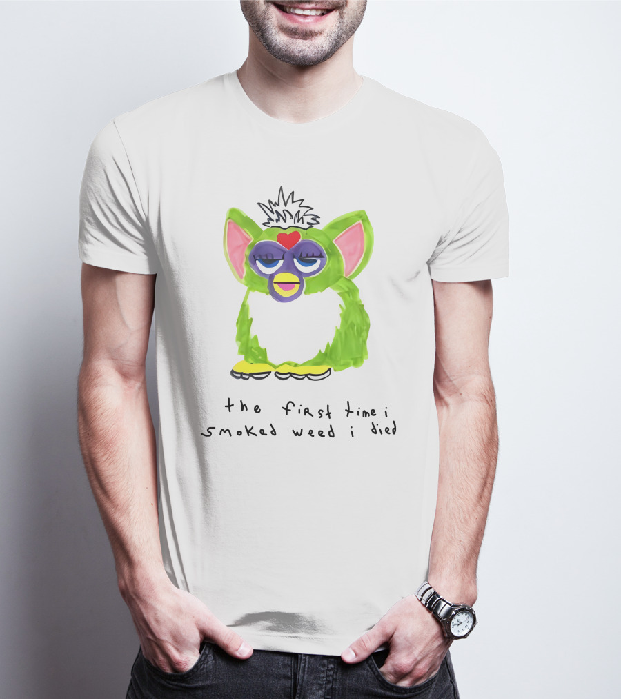 Furby The First Time I Smoked Weed I Died T-Shirt