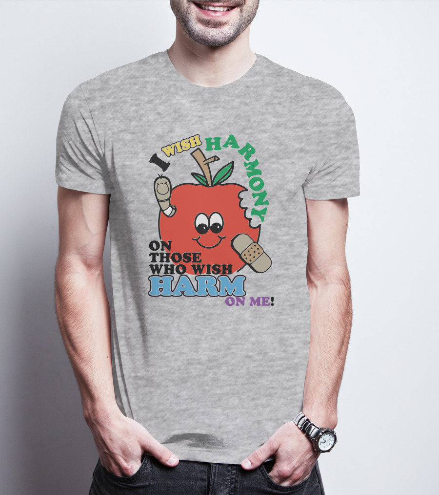 I Wish Harmony On Those Who Wish Harm On Me Apple Bandage Cartoon T-Shirt