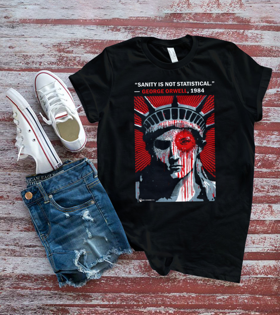 Sanity Is Not Statistical George Orwell 1984 Liberty Statue Dystopian T-Shirt