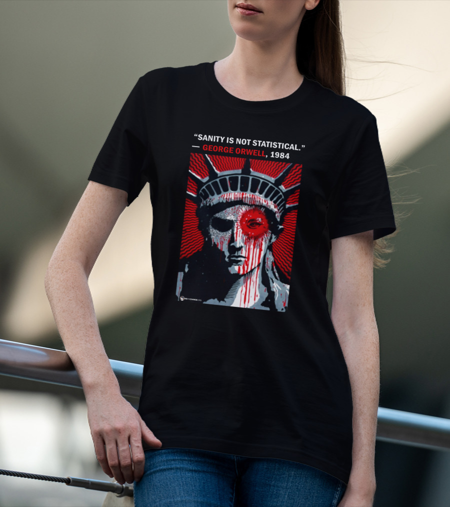 Sanity Is Not Statistical George Orwell 1984 Liberty Statue Dystopian T-Shirt