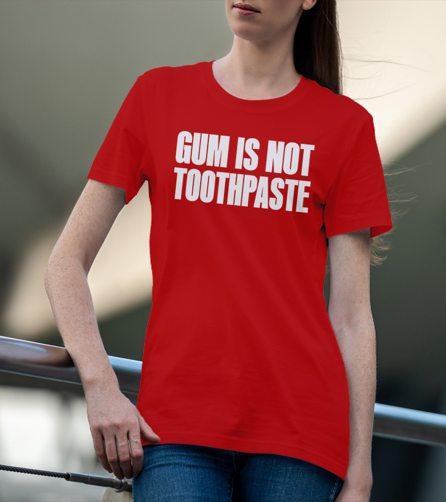 Gum Is Not Toothpaste Red Background Typography T-Shirt