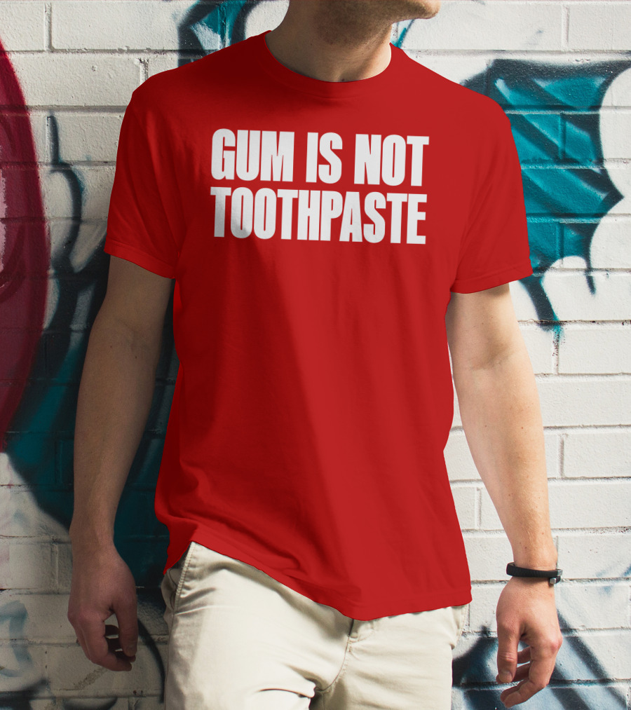 Gum Is Not Toothpaste Red Background Typography T-Shirt