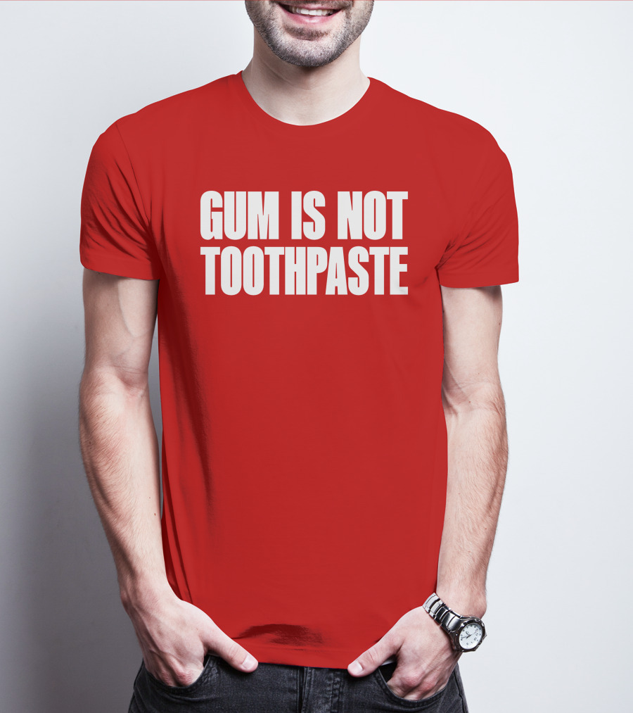 Gum Is Not Toothpaste Red Background Typography T-Shirt