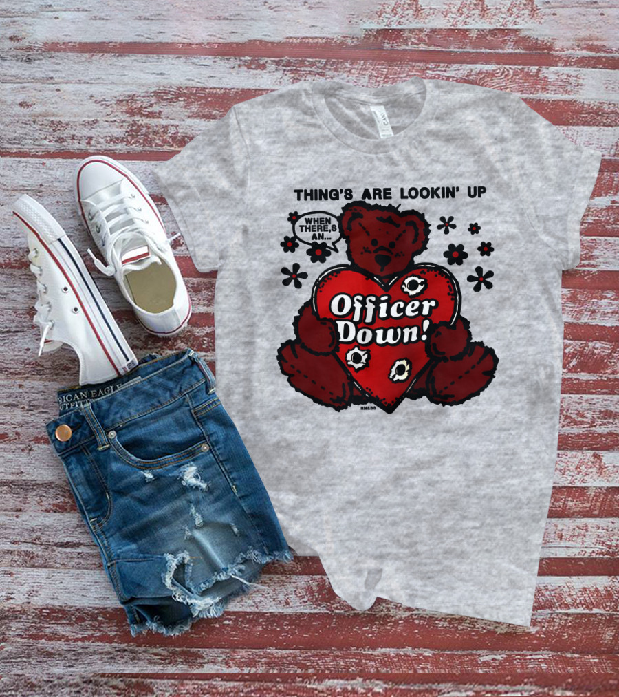 Thing's Are Lookin' Up When There's An Officer Down Heart Bear With Flowers T-Shirt