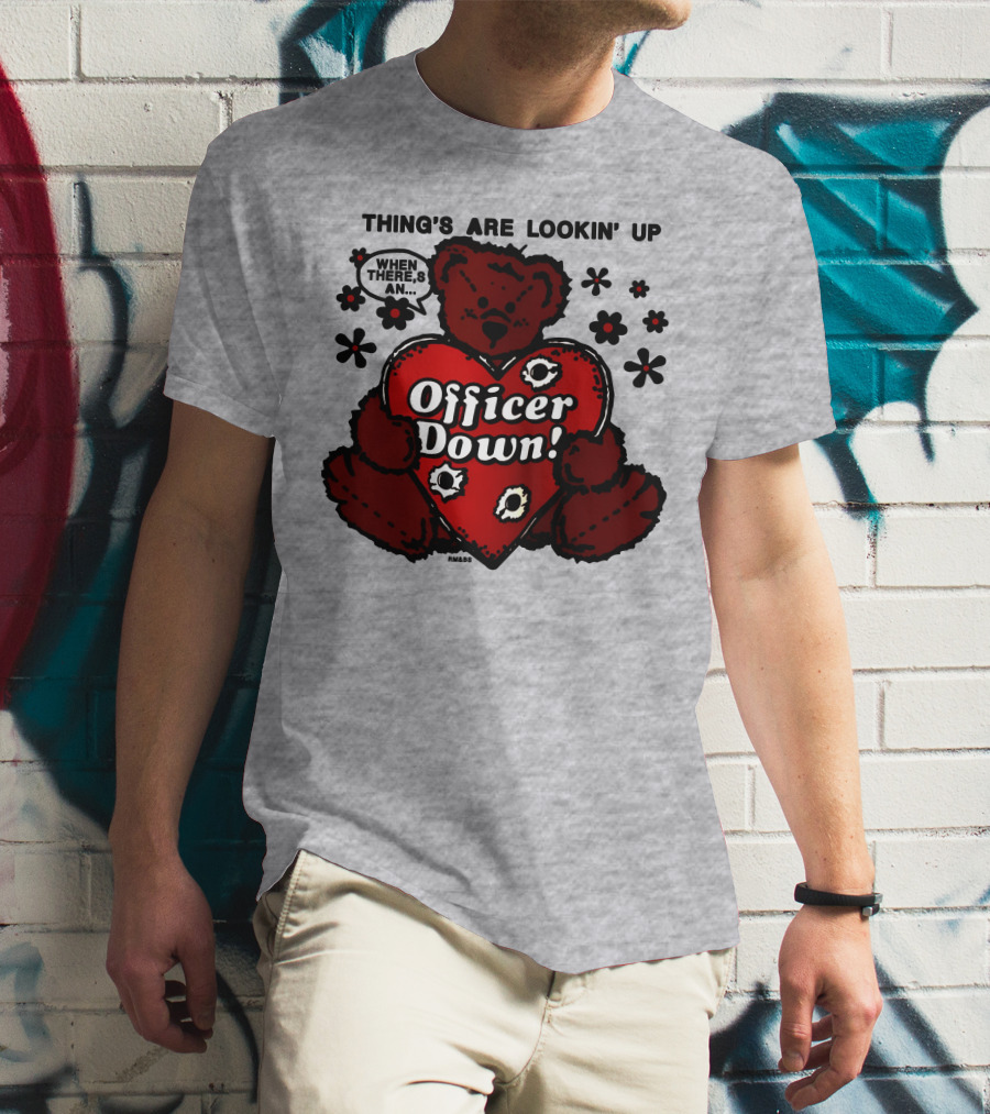 Thing's Are Lookin' Up When There's An Officer Down Heart Bear With Flowers T-Shirt