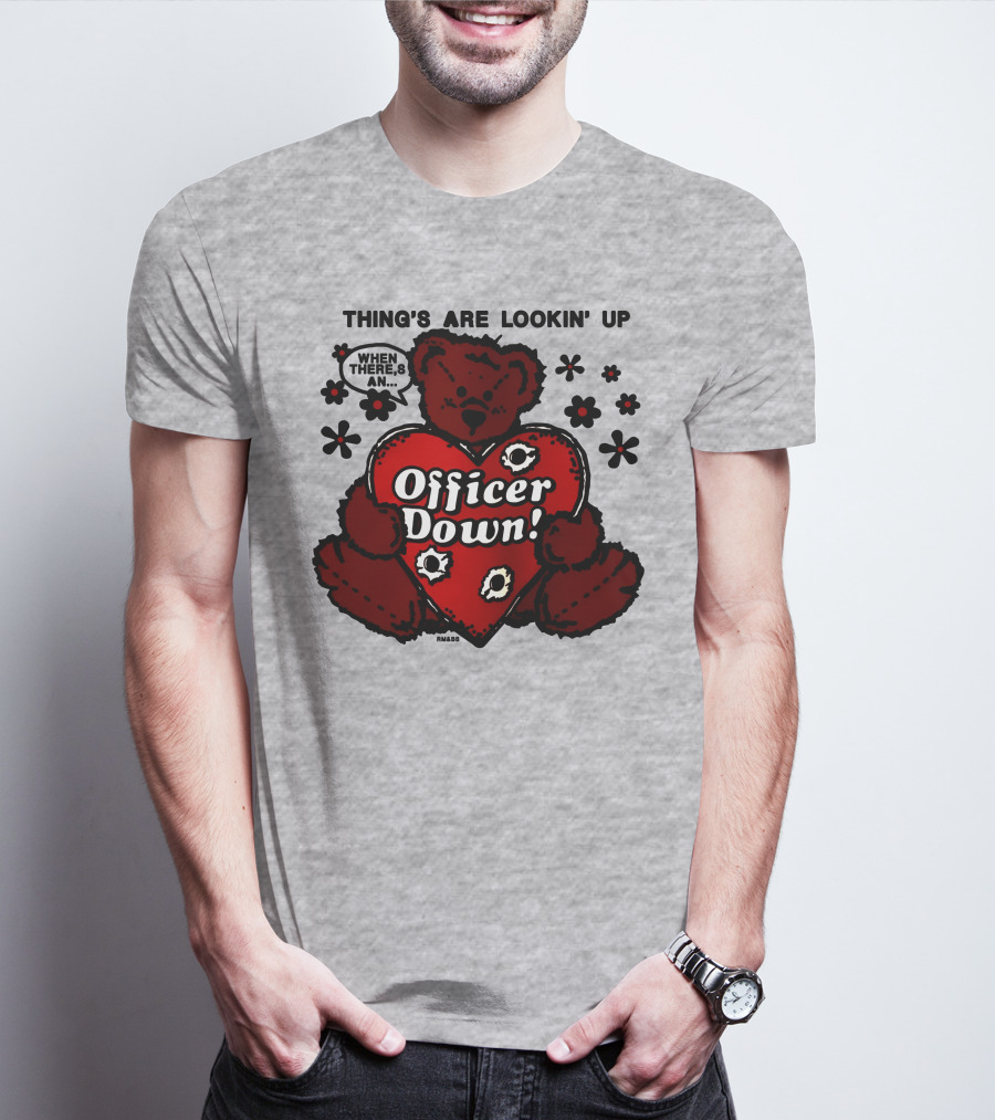 Thing's Are Lookin' Up When There's An Officer Down Heart Bear With Flowers T-Shirt