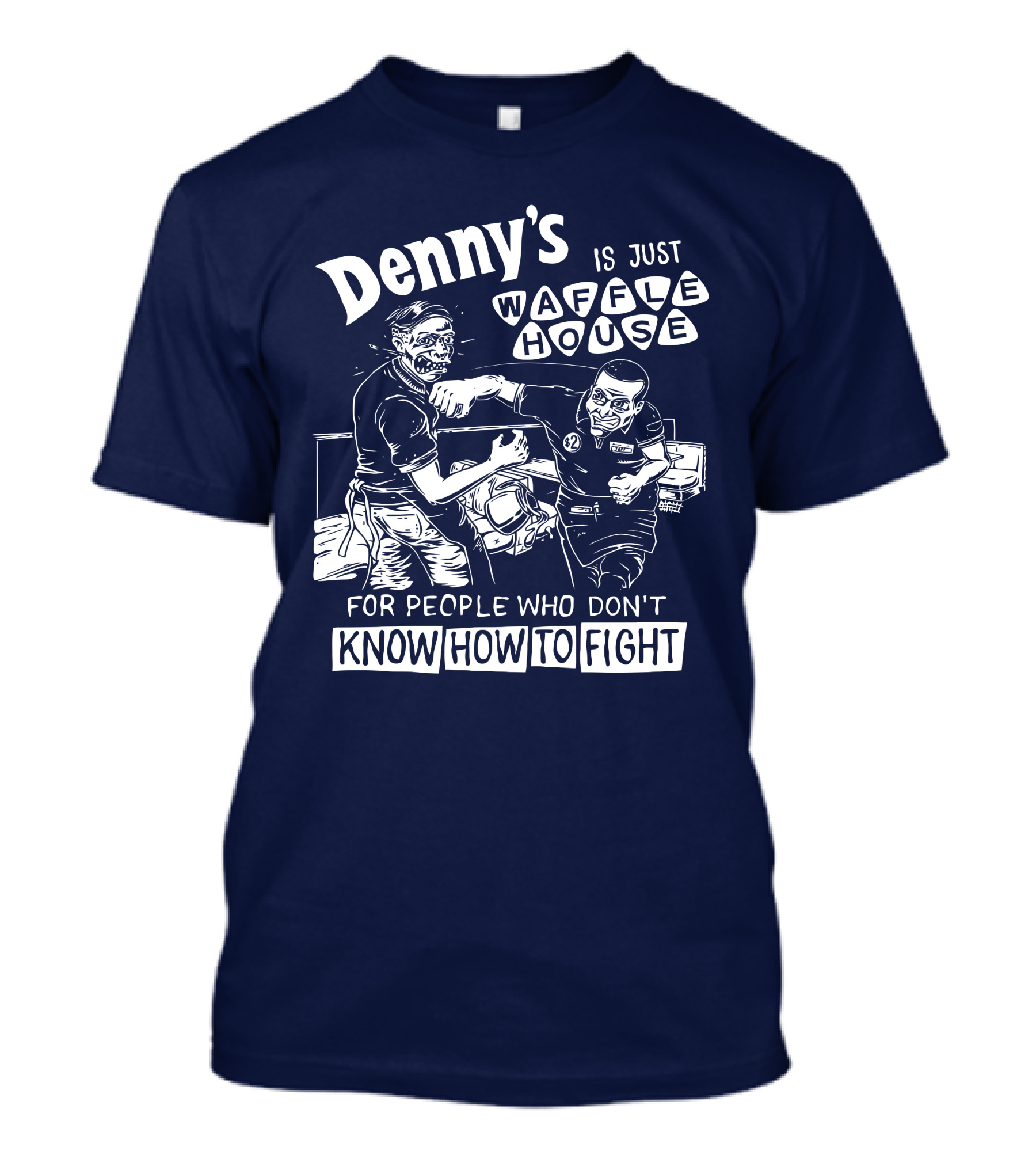 Denny's Is Just Waffle House For People Who Don't Know How To Fight Comic Style Fight Scene Retro Font T-Shirt