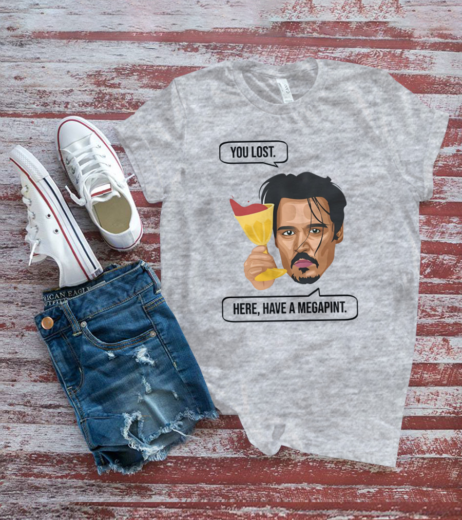You Lost Here Have A Megapint Johnny Depp Meme T-Shirt