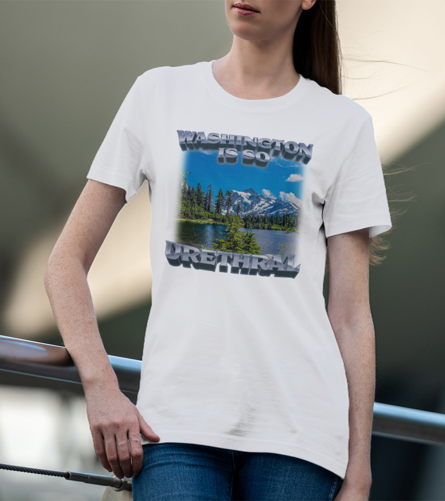 Washington Is So Urethral Nature Scenery T-Shirt