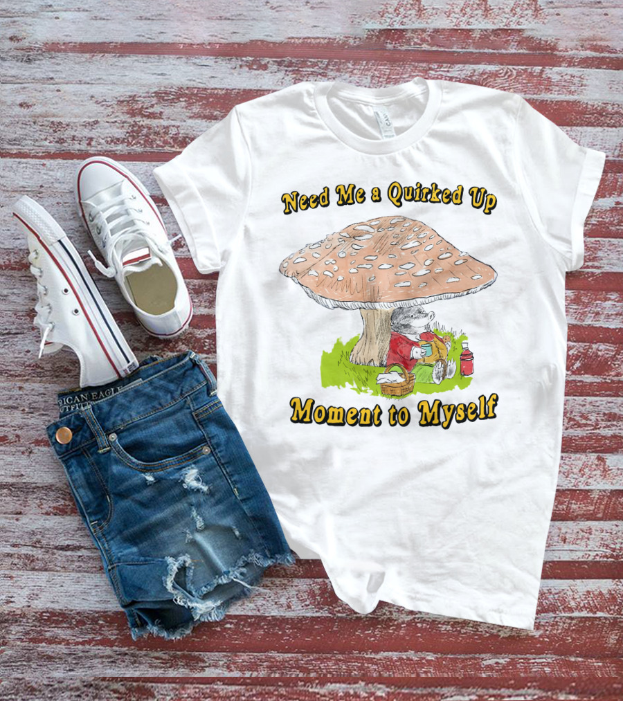 Need Me A Quirked Up Moment To Myself Mushroom Picnic Scene T-Shirt