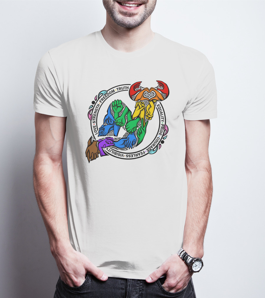 Love Strength Freedom Truth Equality Pride Courage Fearless Visibility Unity Hands Circle T-Shirt