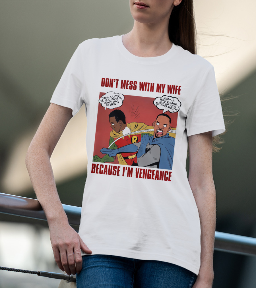 DON'T MESS WITH MY WIFE BECAUSE I'M VENGEANCE T-Shirt