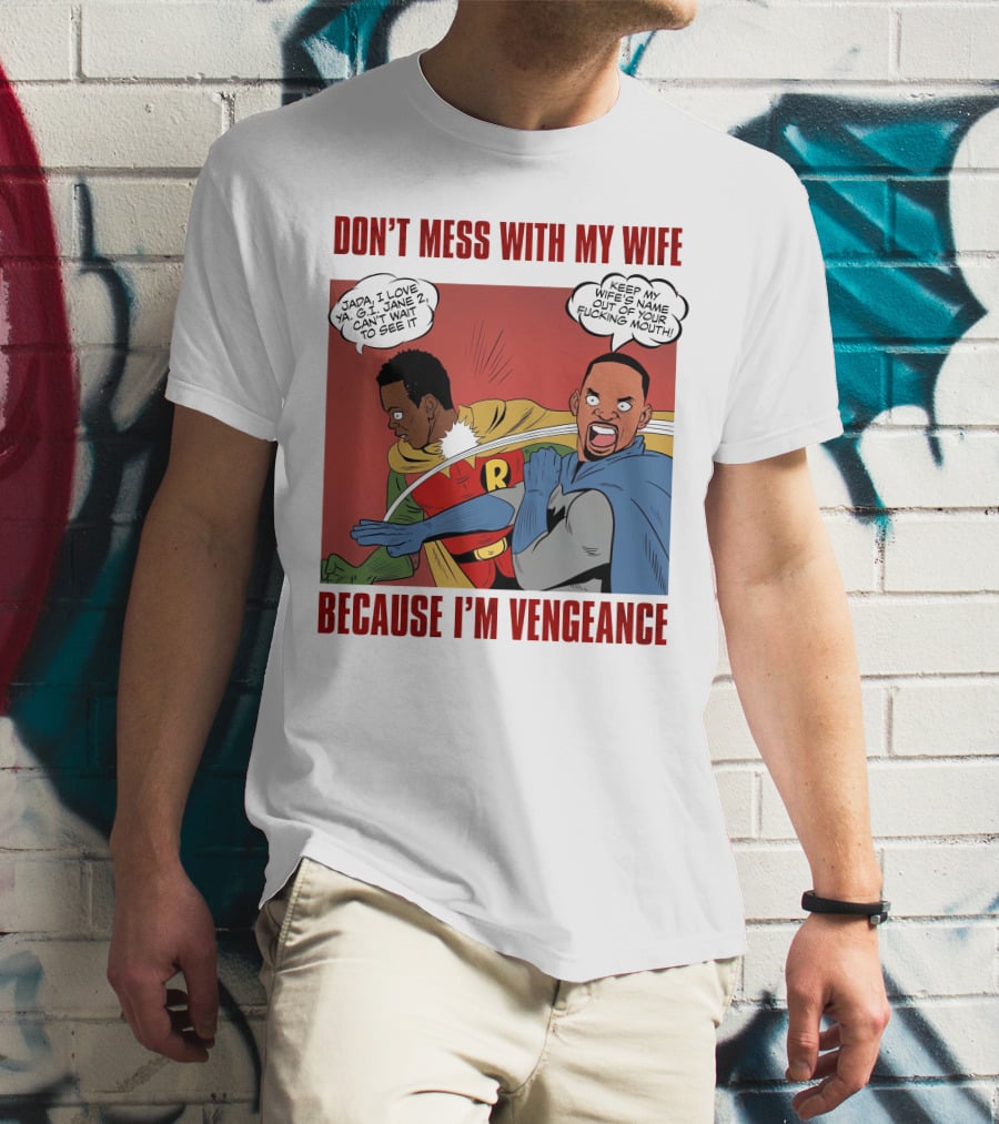 DON'T MESS WITH MY WIFE BECAUSE I'M VENGEANCE T-Shirt