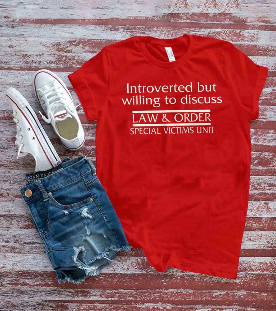 Introverted But Willing To Discuss Law And Order Special Victims Unit T-Shirt
