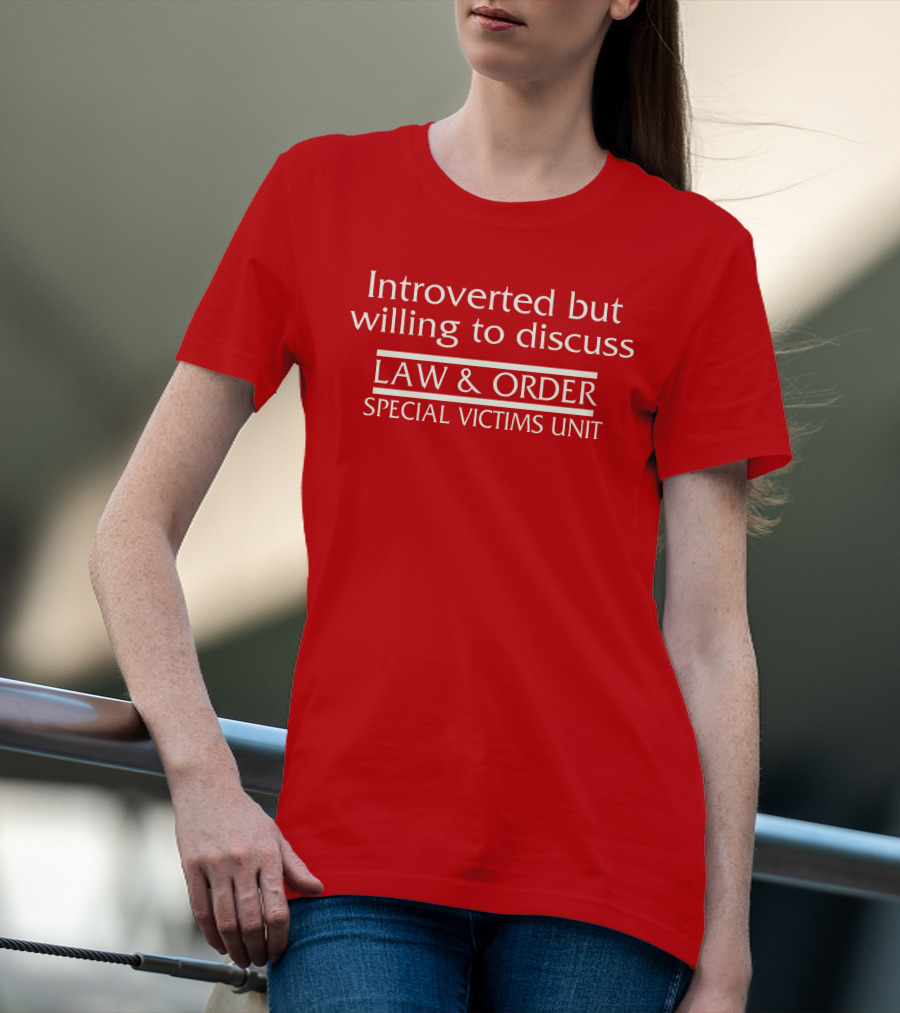 Introverted But Willing To Discuss Law And Order Special Victims Unit T-Shirt