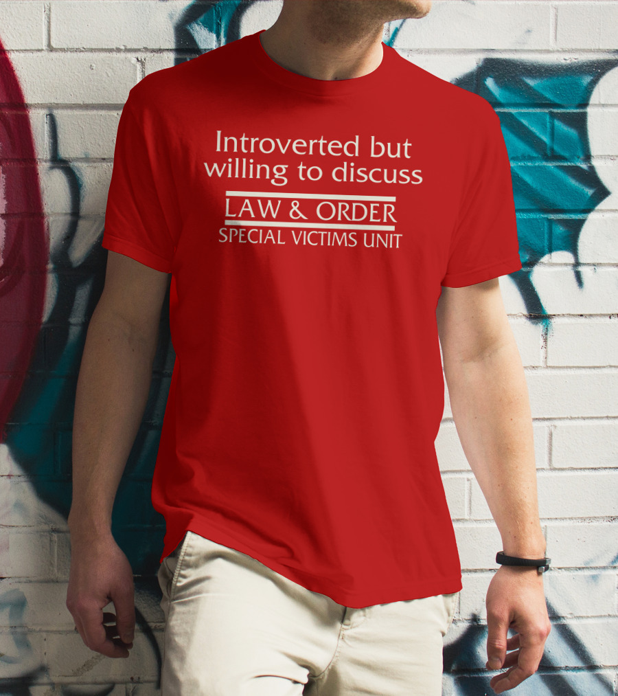 Introverted But Willing To Discuss Law And Order Special Victims Unit T-Shirt