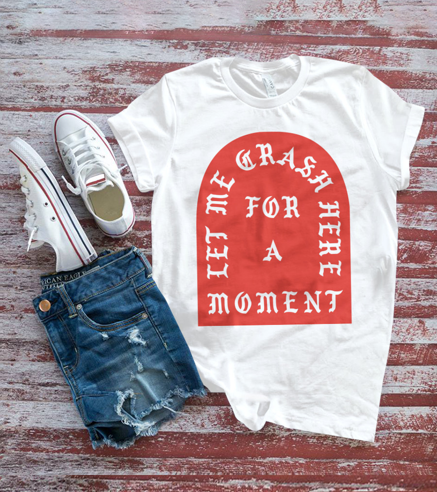 Let Me Crash Here For A Moment Paris City T-Shirt