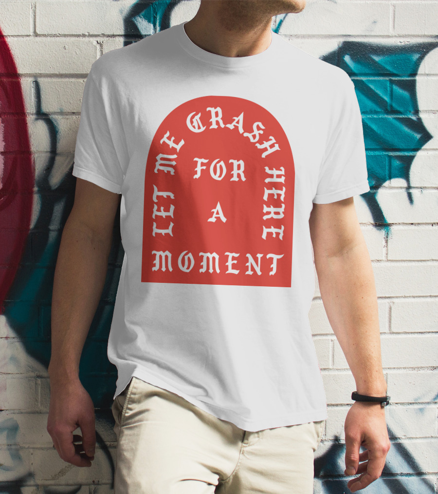 Let Me Crash Here For A Moment Paris City T-Shirt