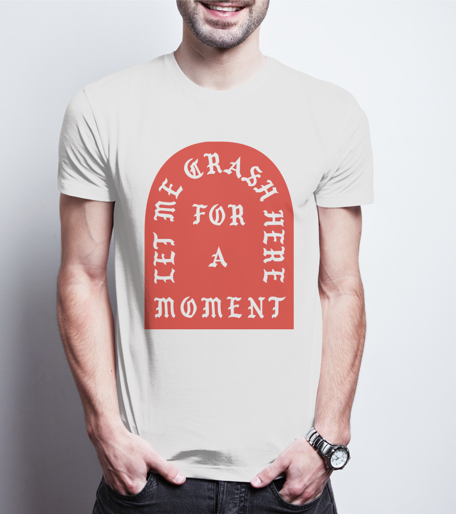 Let Me Crash Here For A Moment Paris City T-Shirt